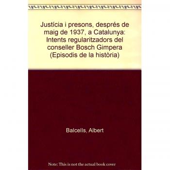 Justícia i presons, després de maig de 1937, a Catalunya: Intents regularitzadors del conseller Bosch Gimpera