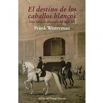 El destino de los caballos blancos: Una historia diferente del siglo XX: 74