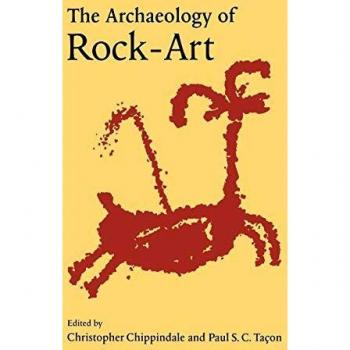 La Arqueología del Arte Rupestre (Nuevas Direcciones en Arqueología)