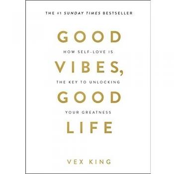 Good Vibes Good Life How SelfLove Is the Key to Unlocking Your Greatness Paperback