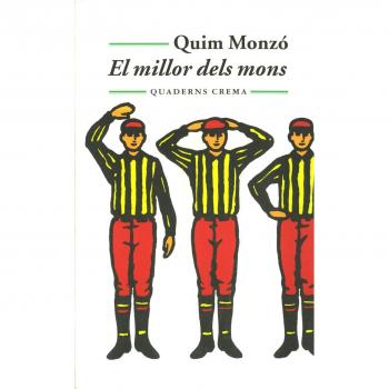 El millor dels mons - Quim Monzo