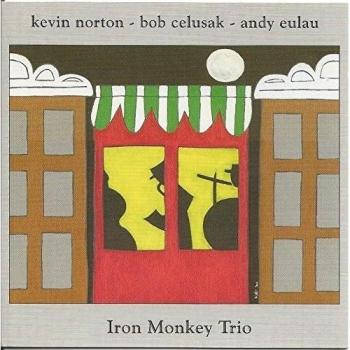 Iron Monkey Trio - Andy Eaulau Bob Celusak Kevin Norton
