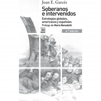 Soberanos e intervenidos. Estrategias globales, americanos y españoles. 4.ª edición - GARCÉS, JOAN E.