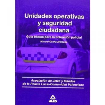 Unidades Operativas Y Seguridad Ciudadana. Guía Básica Para La Actuación Policial