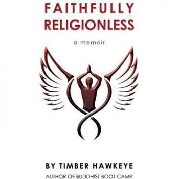 Faithfully Religionless: A memoir about letting go of the need to know