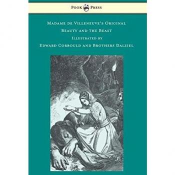 Madame de Villeneuve's Original Beauty and the Beast - Illustrated by Edward Corbould and Brothers Dalziel