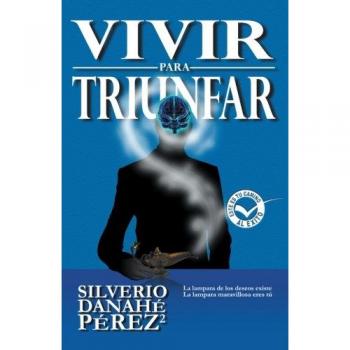 Guía Práctica para el Éxito Personal y Profesional - Vivir Para Triunfar (Edición en Tapa Blanda)