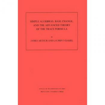 Advanced Algebraic Structures and Trace Formula Theory (AM-120)