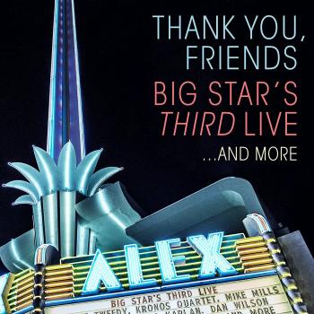 Thank You, Friends: Big Star's Third Live... And More