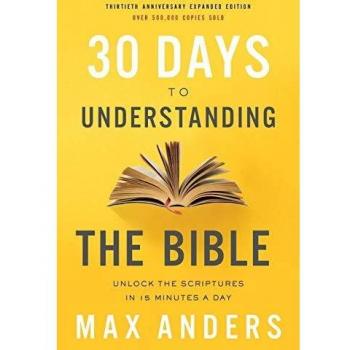 30-Day Bible Understanding Guide: Unlock Scriptures in 15 Minutes Daily - 30th Anniversary Edition by Max Anders