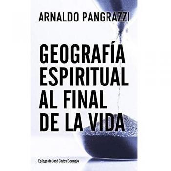 Geografia Espiritual Al Final De La Vida: 151 - Arnaldo Pangrazzi