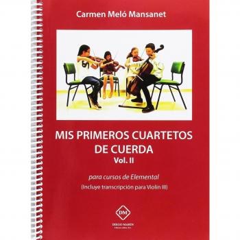 MIS PRIMEROS CUARTETOS DE CUERDA VOL. II PARA CURSOS DE ELEMENTAL INCLUYE TRANSCRIPCION PARA VIOLIN III