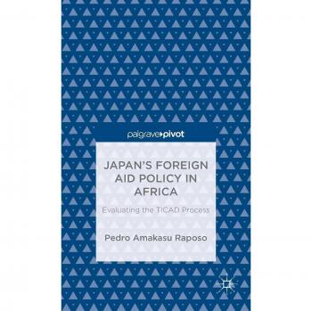Japan's Foreign Aid Policy in Africa: Evaluating the TICAD Process