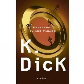 Esperando el año pasado - Philip K. Dick