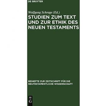 Studies on the Text and Ethics of the New Testament: Festschrift for Heinrich Greeven's 80th Birthday (Supplement to the Journal for New Testament Studies, 47)