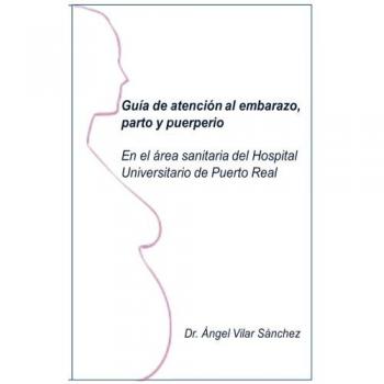 Guia de atencion al embarazo, parto y puerperio.: En el area sanitaria del Hospital Universitario de Puerto Real