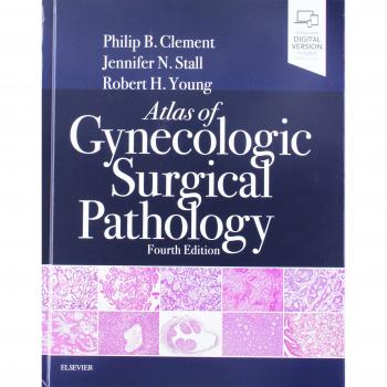 Atlas of Gynecologic Surgical Pathology, 4th Edition by Philip B. Clement and Robert H. Young
