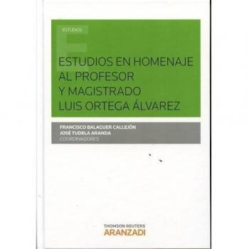 Estudios en homenaje al profesor y magistrado Luis Ortega Álvarez