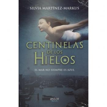 Centinelas de los hielos - Martínez-Markus, Silvia
