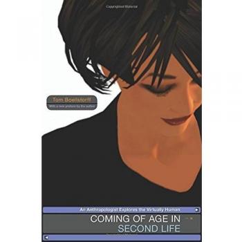 Coming of Age in Second Life: An Anthropologist Explores the Virtually Human