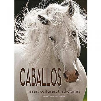 Caballos. Razs, Culturas, Tradiciones: Razas, culturas, tradiciones