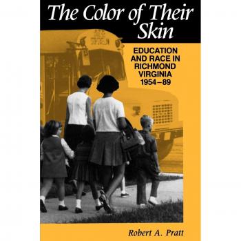 Color of Their Skin: Education and Race in Richmond, Virginia 1954-1989 - Carter G. Woodson Institute Series in Black Studies