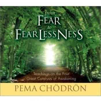 From Fear to Fearlessness: Teachings on the Four Great Catalysts of Awakening