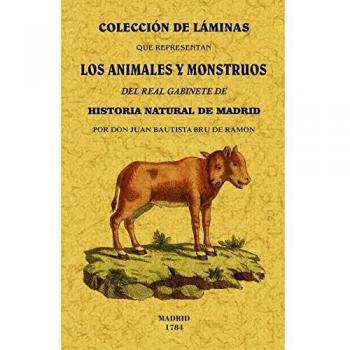 Colección de láminas que representan los animales y monstruos del Real Gabinete de Historia Natural de Madrid