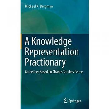 A Knowledge Representation Practionary: Guidelines Based on Charles Sanders Peirce
