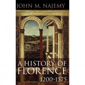 A History of Florence 1200-1575: Comprehensive Historical Analysis by John M. Najemy