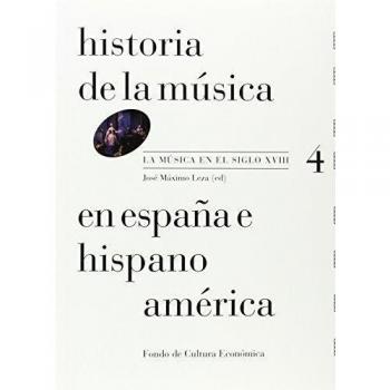 Historia de la música en España e Hispanoamérica, vol. 4. La música en el siglo XVIII