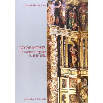 Lucas Mitata. Un escultor singular h.1525-1598
