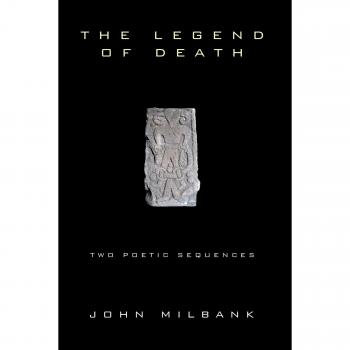 The Legend of Death: Two Poetic Sequences - John Milbank's Cascade Poetry Collection