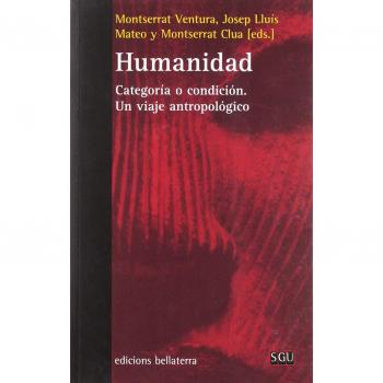 HUMANIDAD: Categoría o condición. Un viaje antropológico