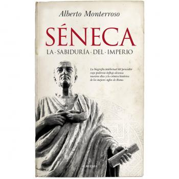 Séneca: La sabiduría del Imperio - Alberto Manue L Monterroso Peña