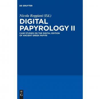 Digital Papyrology II: Case Studies on the Digital Edition of Ancient Greek Papyri: 2