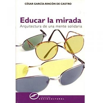 Educar La Mirada: Arquitectura de una mente solidaria: 57