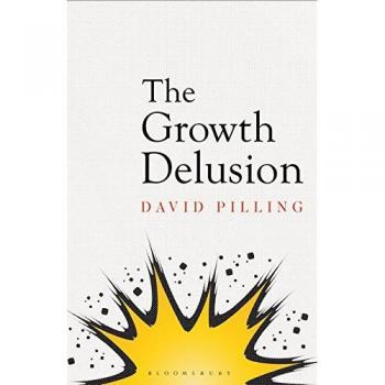 The Growth Delusion: The Wealth and Well-Being of Nations