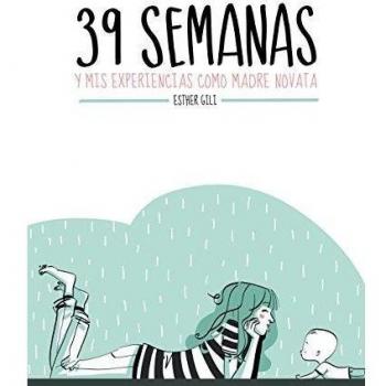 39 semanas: y mis experiencias como madre novata