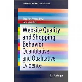 Website Quality and Shopping Behavior: Quantitative and Qualitative Evidence