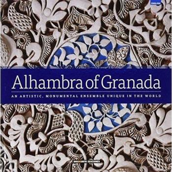 Alhambra de Granada: Un conjunto artístico munumental único en el mundo
