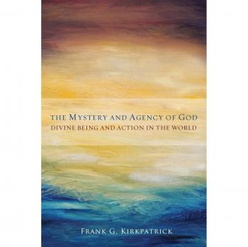 The Mystery and Agency of God: Divine Being and Action in the World