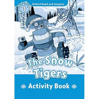 Oxford Read and Imagine 1. The Snow Tigers Activity Book - 9780194709378