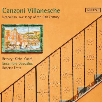 Canzoni Villanesche - Neapolitan Love songs of the 16th Century