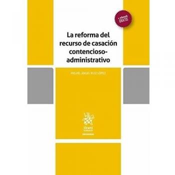 La Reforma del Recurso de Casación Contencioso Administrativo