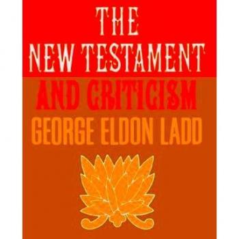 New Testament Critique: Insights by George Eldon Ladd