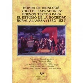 Honra de hidalgos, yugo de labradores. Nuevos textos para el estudio de la sociedad rural alavesa