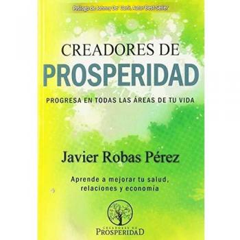 Creadores de prosperidad. Progresa en todas las áreas de tu vida