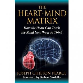 Heart-Mind Matrix: How the Heart Can Teach the Mind New Ways to Think