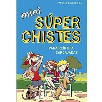 Mini súperchistes para reírte a carcajadas - Lopez Lopez, Alex; Clua Sarro, Pau